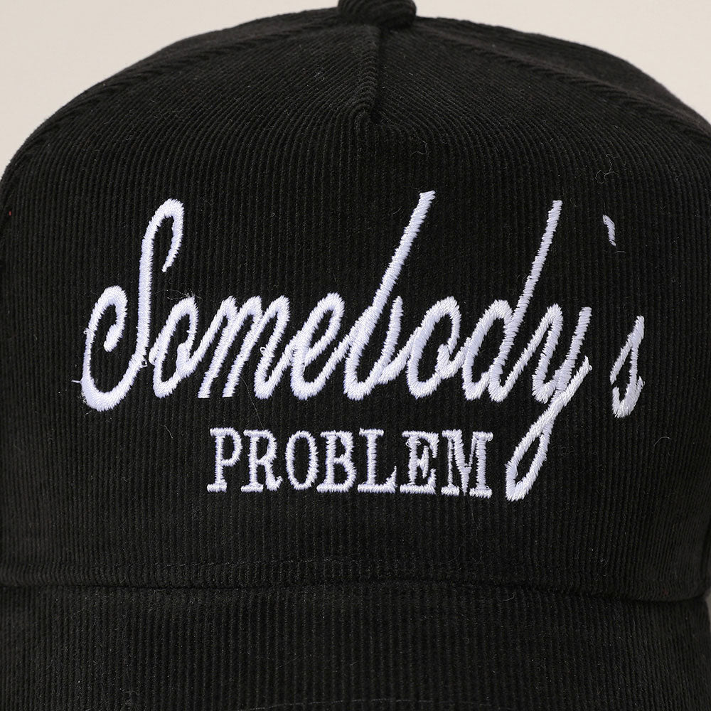 HATEGORY SOMEBODYS PROBLEM Message Embroidered Corduroy Baseball Cap