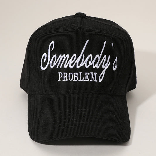 HATEGORY SOMEBODYS PROBLEM Message Embroidered Corduroy Baseball Cap